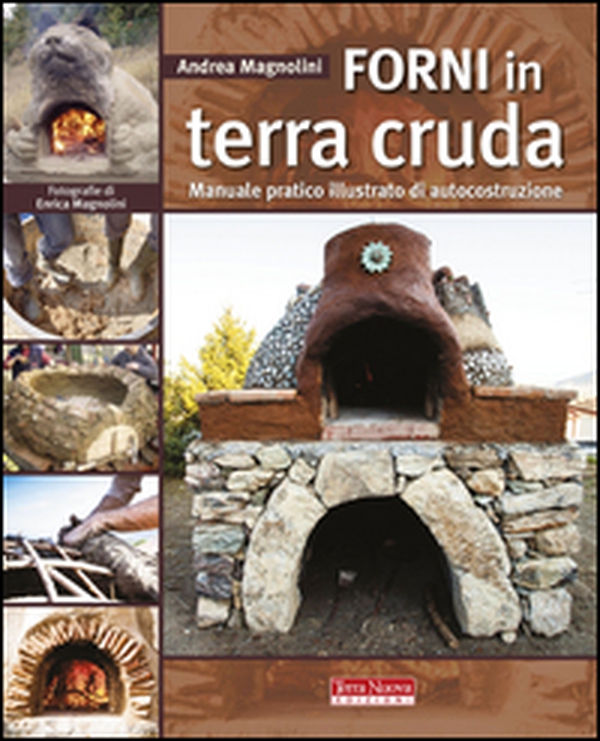 Forni in terra cruda. Manuale pratico illustrato di autocostruzione - Librerie.coop Forni in terra cruda. Manuale pratico illustrato di autocostruzione - Librerie.coop