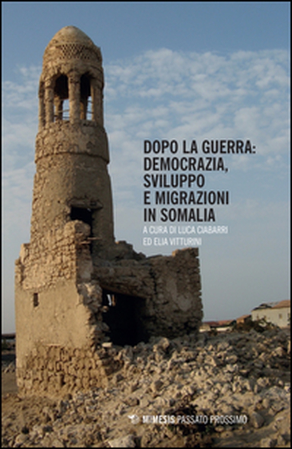 Dopo la guerra. Democrazia, sviluppo e migrazioni in Somalia - Librerie.coop Dopo la guerra. Democrazia, sviluppo e migrazioni in Somalia - Librerie.coop