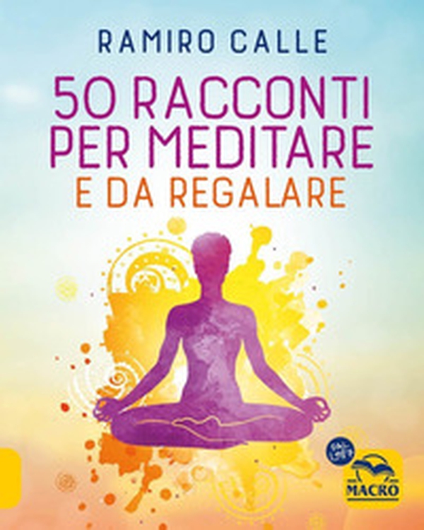 50 racconti per meditare... e da regalare - Librerie.coop 50 racconti per meditare... e da regalare - Librerie.coop