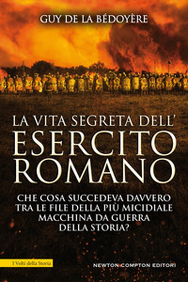 La vita segreta dell'esercito romano. Che cosa succedeva davvero tra le file della più micidiale macchina da guerra della storia? - Librerie.coop La vita segreta dell'esercito romano. Che cosa succedeva davvero tra le file della più micidiale macchina da guerra della storia? - Librerie.coop