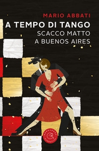 A tempo di tango. Scatto matto a Buenos Aires - Librerie.coop