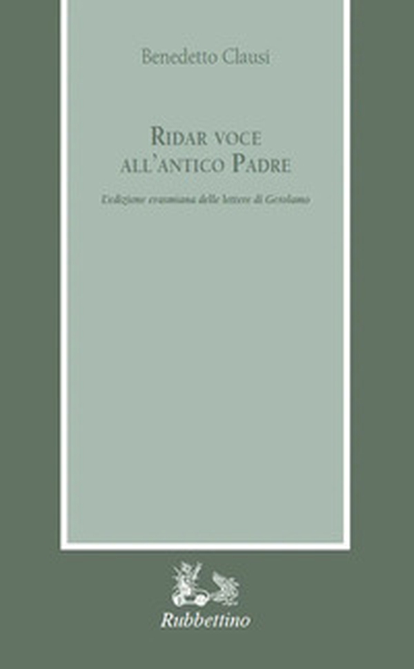 Ridar voce all'antico padre. L'edizione erasmiana delle «Lettere» di Gerolamo - Librerie.coop Ridar voce all'antico padre. L'edizione erasmiana delle «Lettere» di Gerolamo - Librerie.coop