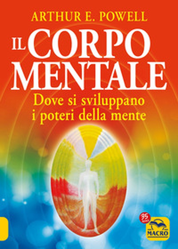 Il corpo mentale. Dove si sviluppano i poteri della mente - Librerie.coop Il corpo mentale. Dove si sviluppano i poteri della mente - Librerie.coop