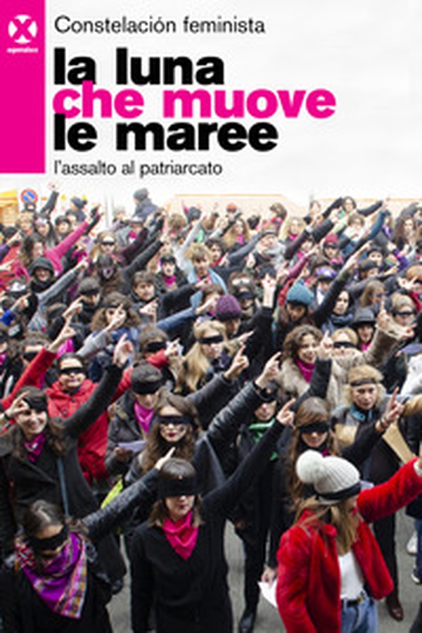 La luna che muove le maree. L'assalto al patriarcato - Librerie.coop La luna che muove le maree. L'assalto al patriarcato - Librerie.coop