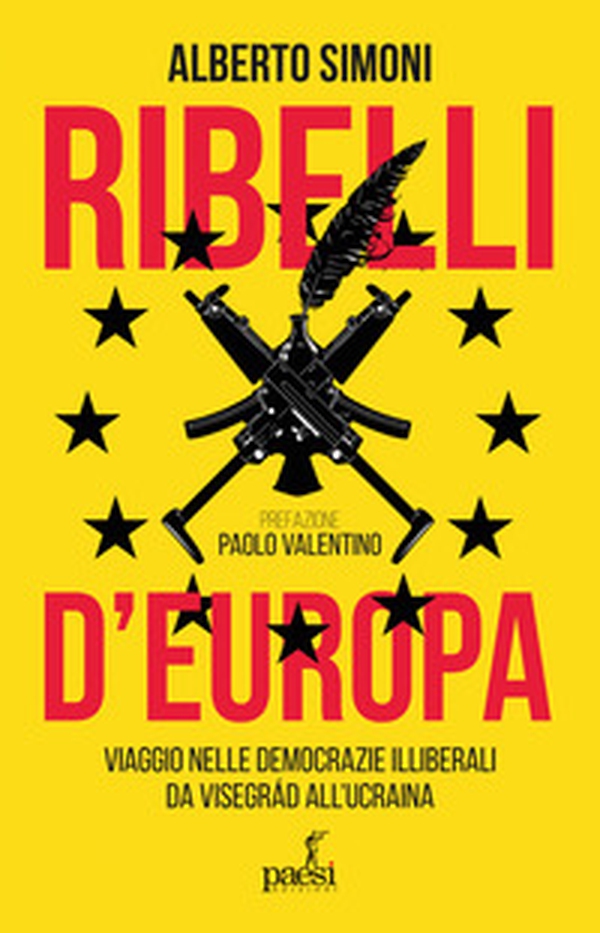 Ribelli d'Europa. Viaggio nelle democrazie illiberali da Visegrad all'Ucraina - Librerie.coop Ribelli d'Europa. Viaggio nelle democrazie illiberali da Visegrad all'Ucraina - Librerie.coop