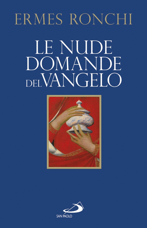 Le nude domande del Vangelo. Meditazioni proposte a Papa Francesco e alla Curia romana - Librerie.coop Le nude domande del Vangelo. Meditazioni proposte a Papa Francesco e alla Curia romana - Librerie.coop