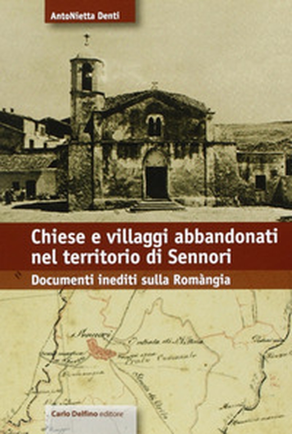 Chiese e villaggi abbandonati nel territorio di Sennori. Documenti inediti sulla Romangia - Librerie.coop Chiese e villaggi abbandonati nel territorio di Sennori. Documenti inediti sulla Romangia - Librerie.coop