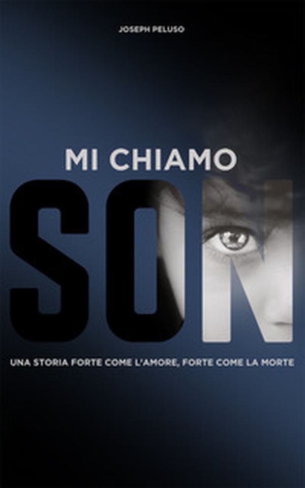 Mi chiamo Son. Una storia forte come la morte, forte come l'amore - Librerie.coop Mi chiamo Son. Una storia forte come la morte, forte come l'amore - Librerie.coop