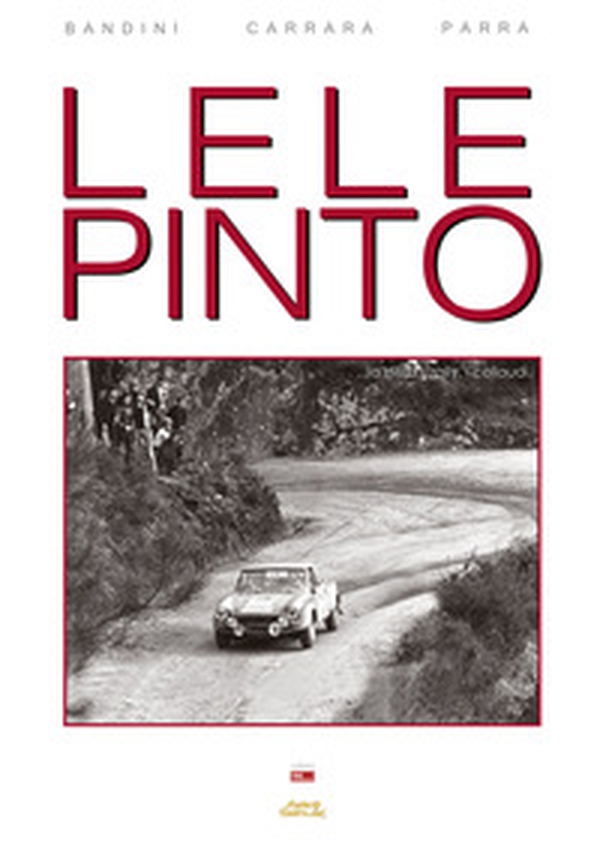 Lele Pinto. ...la pista, i rally, i collaudi. - Librerie.coop Lele Pinto. ...la pista, i rally, i collaudi. - Librerie.coop