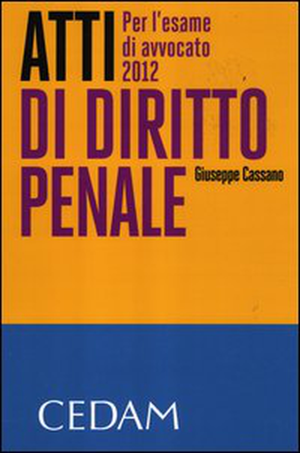 Atti di diritto penale. Per l'esame di avvocato 2012 - Librerie.coop Atti di diritto penale. Per l'esame di avvocato 2012 - Librerie.coop