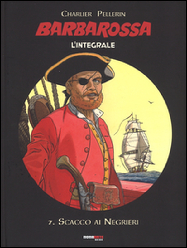 Scacco ai negrieri. Barbarossa. L'integrale - Vol. 7 - Librerie.coop Scacco ai negrieri. Barbarossa. L'integrale - Vol. 7 - Librerie.coop