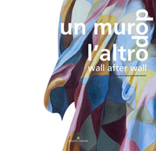 Un muro dopo l'altro-Wall after wall - Librerie.coop Un muro dopo l'altro-Wall after wall - Librerie.coop