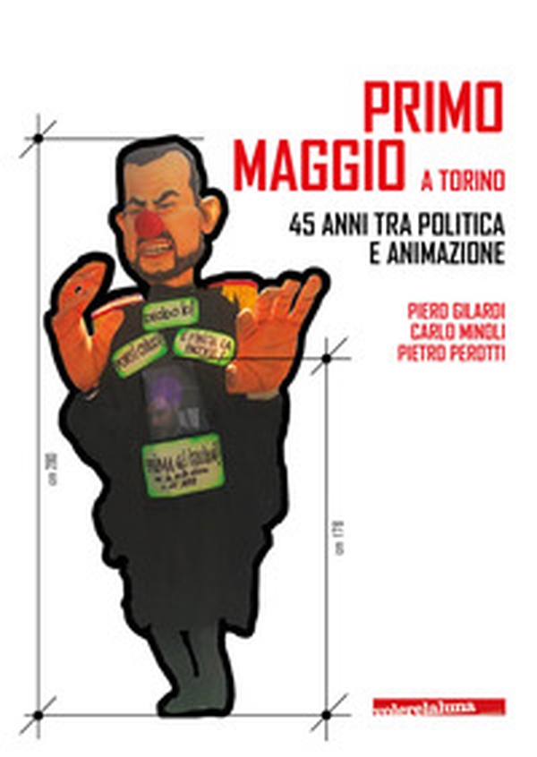 Primo Maggio a Torino. 45 anni tra politica e animazione - Librerie.coop Primo Maggio a Torino. 45 anni tra politica e animazione - Librerie.coop