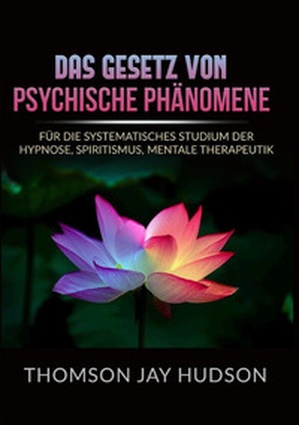 Das gesetz von psychische phänomene. Für die systematisches studium der hypnose, spiritismus, mentale therapeutik - Librerie.coop Das gesetz von psychische phänomene. Für die systematisches studium der hypnose, spiritismus, mentale therapeutik - Librerie.coop