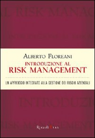 Introduzione al risk management. Un approccio integrato alla gestione dei rischi aziendali - Librerie.coop
