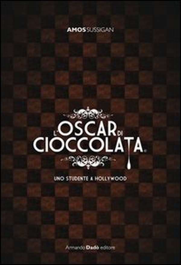 L'Oscar di cioccolata. Uno studente a Hollywood - Librerie.coop L'Oscar di cioccolata. Uno studente a Hollywood - Librerie.coop