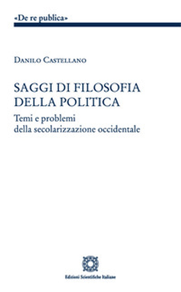 Saggi di filosofia della politica. Temi e problemi della secolarizzazione occidentale - Librerie.coop Saggi di filosofia della politica. Temi e problemi della secolarizzazione occidentale - Librerie.coop