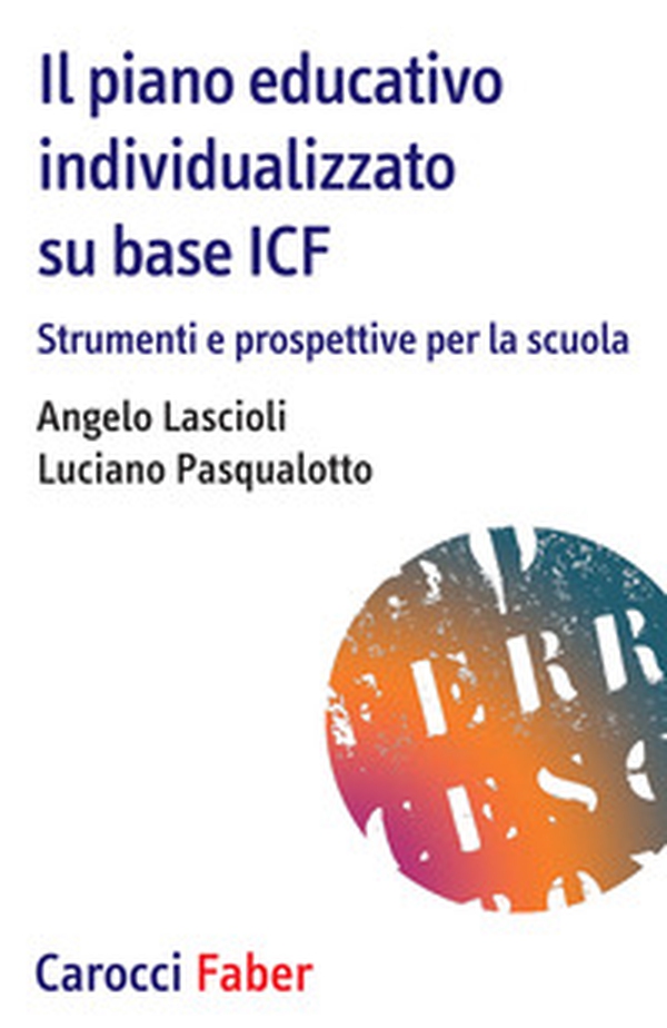 Il piano educativo individualizzato su base ICF. Strumenti e prospettive per la scuola - Librerie.coop Il piano educativo individualizzato su base ICF. Strumenti e prospettive per la scuola - Librerie.coop