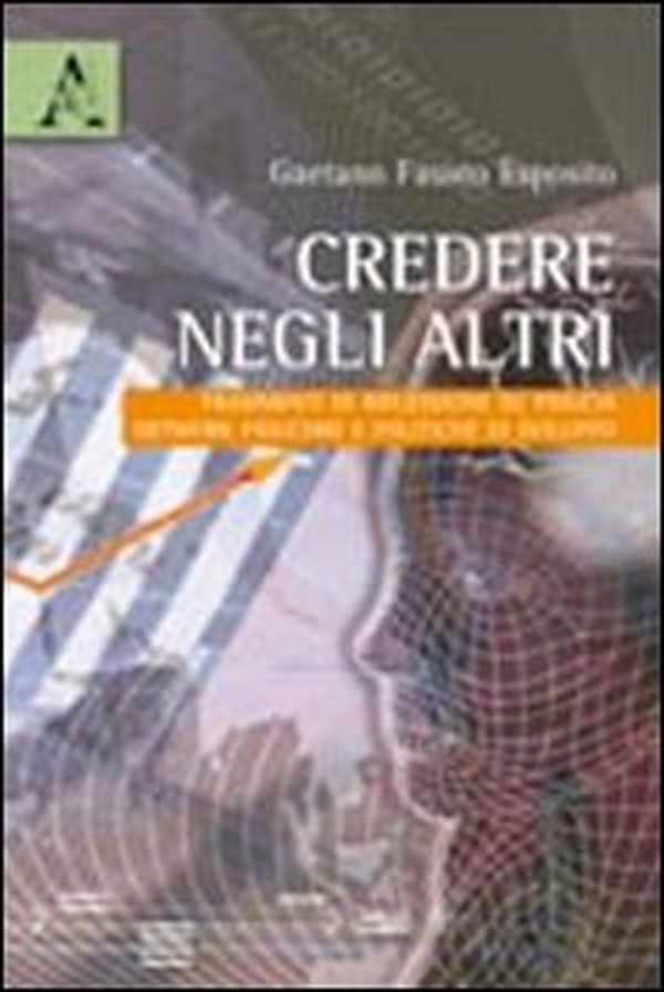 Credere negli altri. Frammenti di riflessione su fiducia, network fiduciari e politiche di intervento - Librerie.coop Credere negli altri. Frammenti di riflessione su fiducia, network fiduciari e politiche di intervento - Librerie.coop