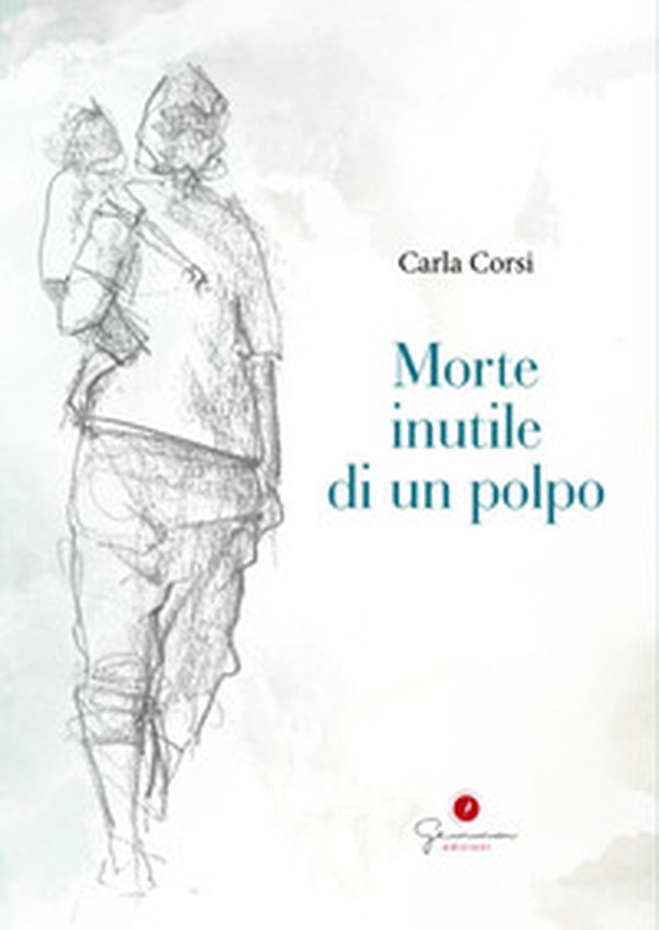 Morte inutile di un polpo - Librerie.coop Morte inutile di un polpo - Librerie.coop