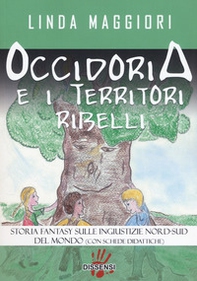 Occidoria e i territori ribelli. Storia fantasy sulle ingiustizie nord-sud del mondo - Librerie.coop