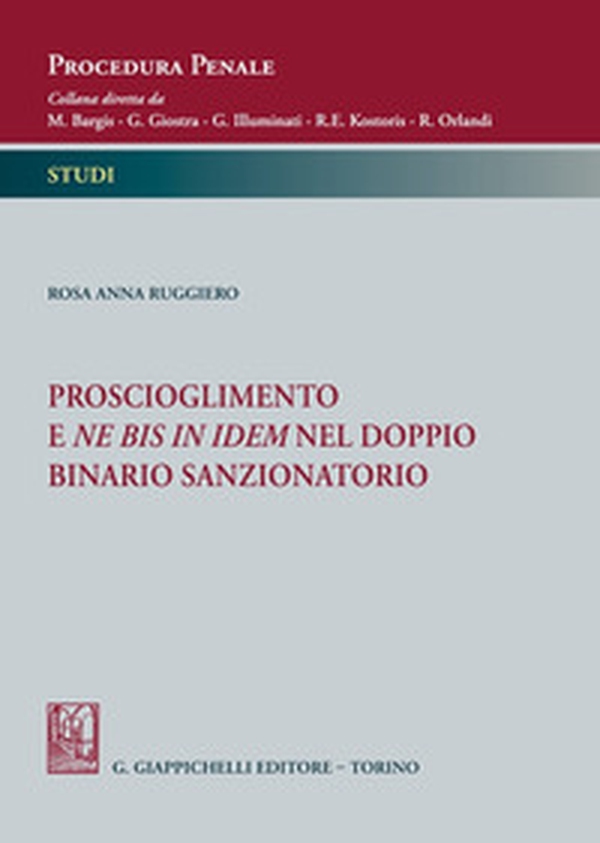 Proscioglimento e ne bis in idem nel doppio binario sanzionatorio - Librerie.coop Proscioglimento e ne bis in idem nel doppio binario sanzionatorio - Librerie.coop