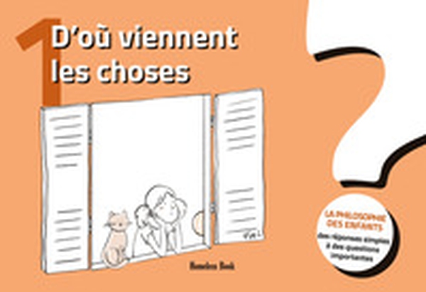 D'où viennent les choses? La philosophie des enfants. Des réponses simples à des questions importantes - Vol. 1 - Librerie.coop D'où viennent les choses? La philosophie des enfants. Des réponses simples à des questions importantes - Vol. 1 - Librerie.coop