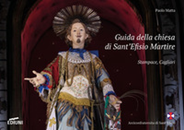 Guida della chiesa di Sant'Efisio Martire. Stampace, Cagliari - Librerie.coop Guida della chiesa di Sant'Efisio Martire. Stampace, Cagliari - Librerie.coop