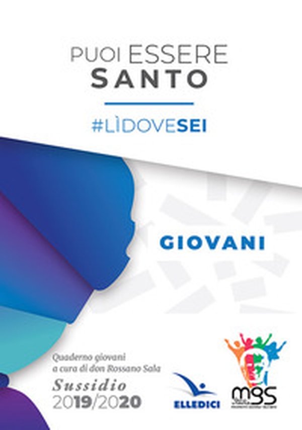 Puoi essere santo. #lìdovesei. Sussidio giovani - Librerie.coop Puoi essere santo. #lìdovesei. Sussidio giovani - Librerie.coop