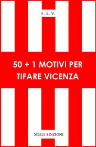 50+1 motivi per tifare Vicenza - Librerie.coop