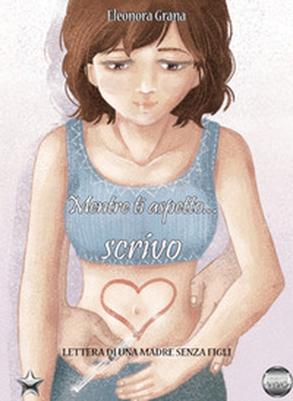 Mentre aspetto... Scrivo. Lettere di una madre senza figli - Librerie.coop Mentre aspetto... Scrivo. Lettere di una madre senza figli - Librerie.coop