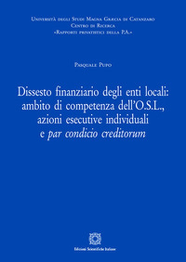 Dissesto finanziario degli enti locali: ambito di competenza dell'O.S.L., azioni esecutive individuali e par condicio creditorum - Librerie.coop Dissesto finanziario degli enti locali: ambito di competenza dell'O.S.L., azioni esecutive individuali e par condicio creditorum - Librerie.coop