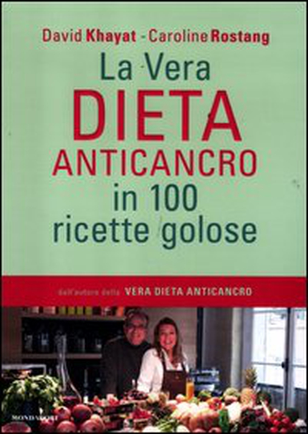 La vera dieta anticancro in 100 ricette golose - Librerie.coop La vera dieta anticancro in 100 ricette golose - Librerie.coop