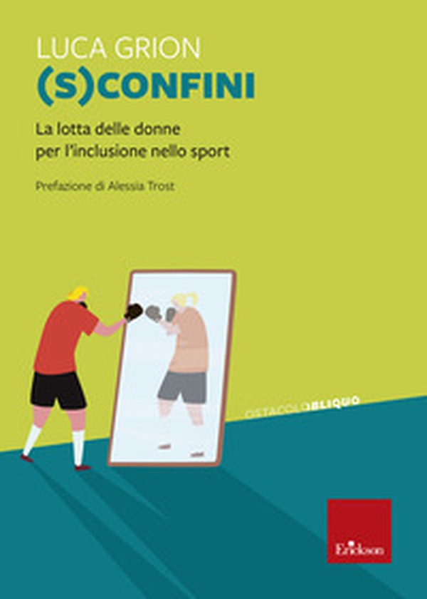 (S)confini. La lotta delle donne per l'inclusione sport - Librerie.coop (S)confini. La lotta delle donne per l'inclusione sport - Librerie.coop