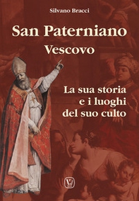 San Paterniano vescovo. La sua storia e i luoghi del suo culto - Librerie.coop
