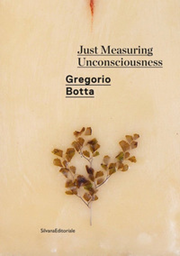 Gregorio Botta. Just measuring unconsciousness. Catalogo della mostra (Roma, febbraio-giugno 2020). Ediz. italiana e inglese - Librerie.coop Gregorio Botta. Just measuring unconsciousness. Catalogo della mostra (Roma, febbraio-giugno 2020). Ediz. italiana e inglese - Librerie.coop