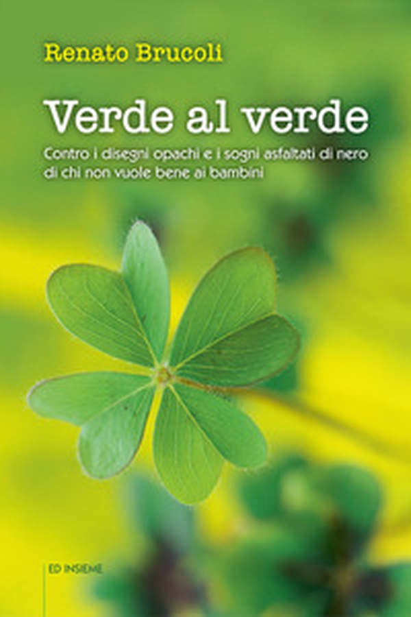 Verde al verde. Contro i disegni opachi e i sogni asfaltati di nero di chi non vuole bene ai bambini - Librerie.coop Verde al verde. Contro i disegni opachi e i sogni asfaltati di nero di chi non vuole bene ai bambini - Librerie.coop