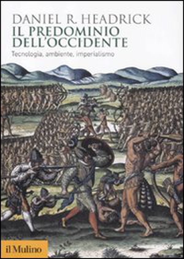 Il predominio dell'Occidente. Tecnologia, ambiente, imperialismo - Librerie.coop Il predominio dell'Occidente. Tecnologia, ambiente, imperialismo - Librerie.coop