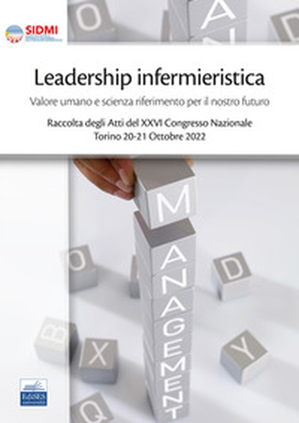 Leadership infermieristica: valore umano e scienza riferimento per il nostro futuro - Librerie.coop Leadership infermieristica: valore umano e scienza riferimento per il nostro futuro - Librerie.coop