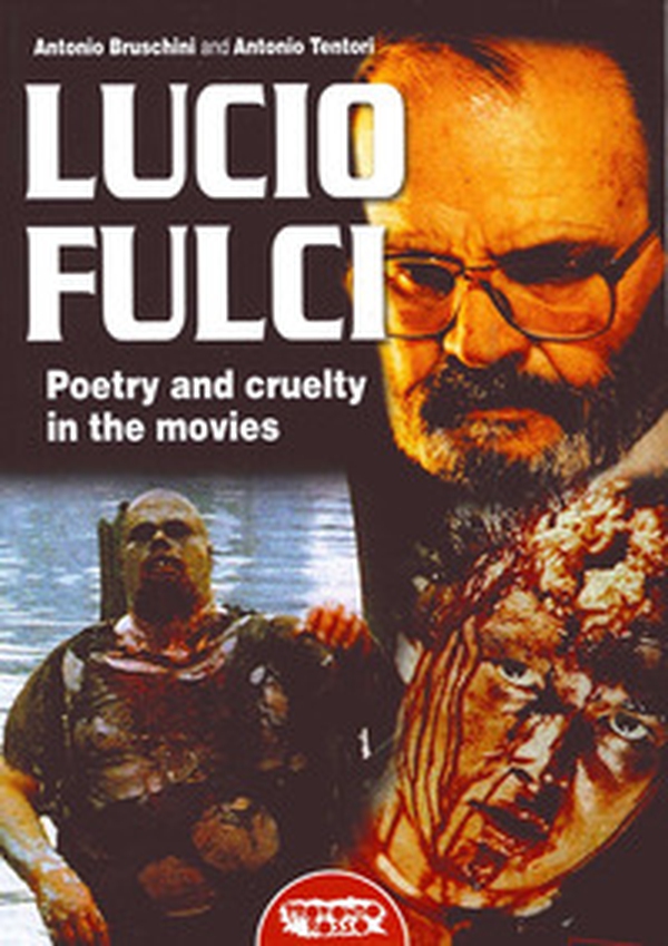 Lucio Fulci. Poetry and cruelty in the movies - Librerie.coop Lucio Fulci. Poetry and cruelty in the movies - Librerie.coop