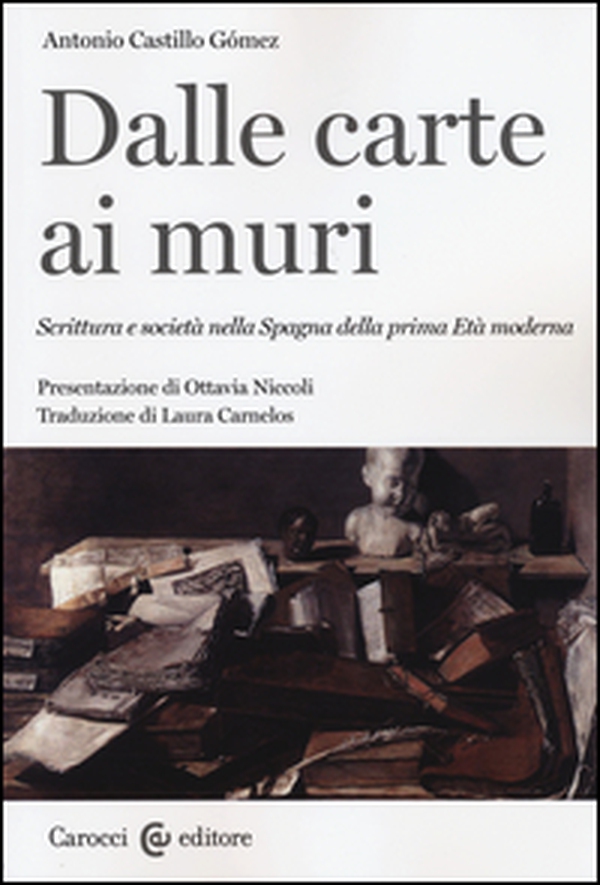 Dalle carte ai muri. Scrittura e società nella Spagna della prima Età moderna - Librerie.coop Dalle carte ai muri. Scrittura e società nella Spagna della prima Età moderna - Librerie.coop