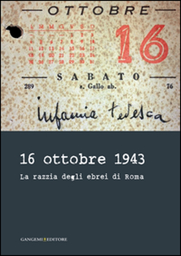 16 ottobre 1943. La razzia degli ebrei di Roma - Librerie.coop 16 ottobre 1943. La razzia degli ebrei di Roma - Librerie.coop