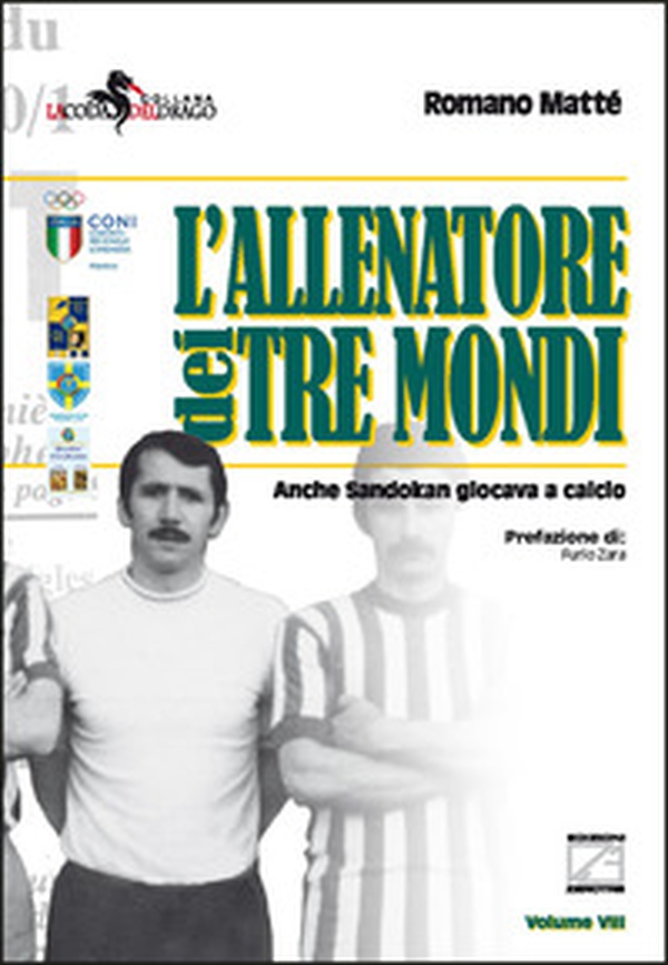 L'allenatore dei tre mondi. Anche Sandokan giocava a calcio - Librerie.coop L'allenatore dei tre mondi. Anche Sandokan giocava a calcio - Librerie.coop