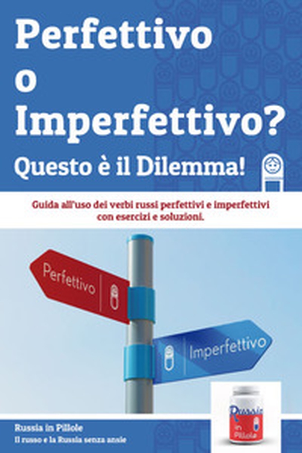 Perfettivo o imperfettivo? Questo è il dilemma! Guida all'uso dei verbi russi perfettivi e imperfettivi - Librerie.coop Perfettivo o imperfettivo? Questo è il dilemma! Guida all'uso dei verbi russi perfettivi e imperfettivi - Librerie.coop