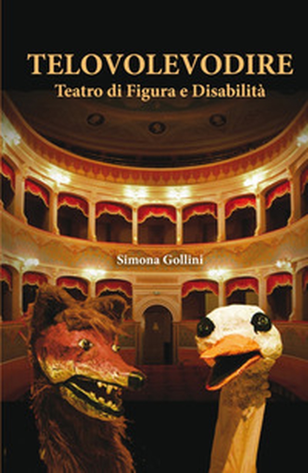 Telovolevodire. Teatro di figura e disabilità - Librerie.coop Telovolevodire. Teatro di figura e disabilità - Librerie.coop