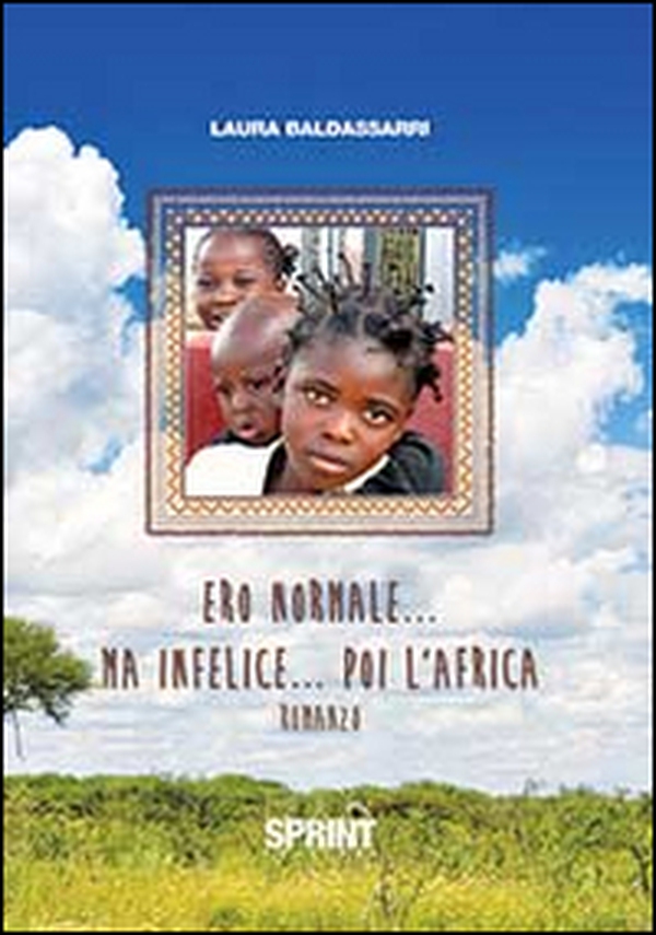 Ero normale... ma infelice... poi l'Africa - Librerie.coop Ero normale... ma infelice... poi l'Africa - Librerie.coop