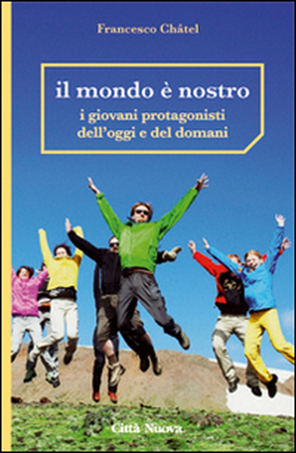Il mondo è nostro. I giovani protagonisti dell'oggi e del domani - Librerie.coop Il mondo è nostro. I giovani protagonisti dell'oggi e del domani - Librerie.coop