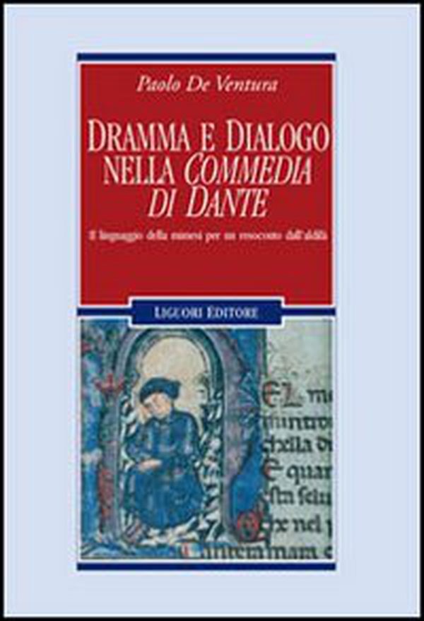 Dramma e dialogo nella «Commedia di Dante». Il linguaggio della mimesi per un resoconto dall'aldilà - Librerie.coop Dramma e dialogo nella «Commedia di Dante». Il linguaggio della mimesi per un resoconto dall'aldilà - Librerie.coop