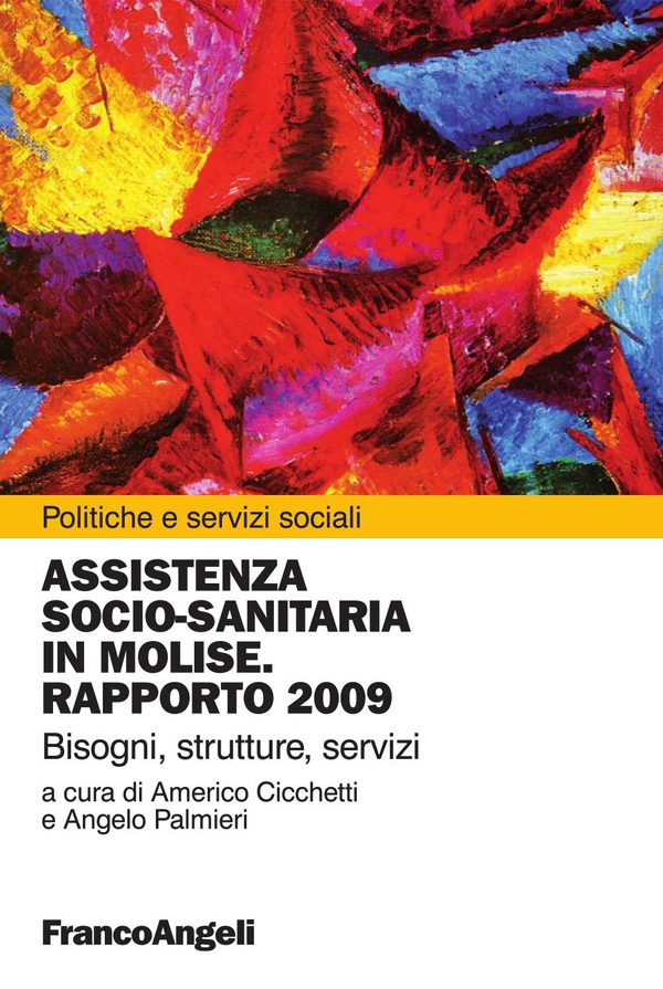 Assistenza socio-sanitaria in Molise. Rapporto 2009. Bisogni, strutture, servizi - Librerie.coop Assistenza socio-sanitaria in Molise. Rapporto 2009. Bisogni, strutture, servizi - Librerie.coop