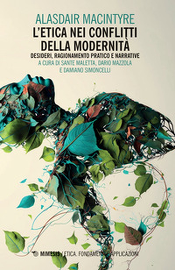 L'etica nei conflitti della modernità: Desideri, ragionamento pratico e narrative - Librerie.coop L'etica nei conflitti della modernità: Desideri, ragionamento pratico e narrative - Librerie.coop